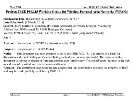 May 2018 Project: IEEE P802.15 Working Group for Wireless Personal Area Networks (WPANs) Submission Title: [Discussion on Suitable Parameters for SCHC]