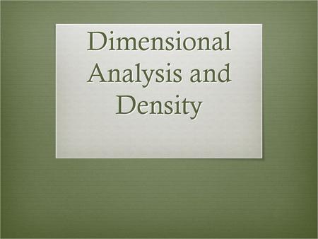 Dimensional Analysis and Density