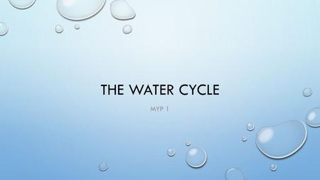 The Water Cycle MYP 1.