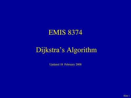 EMIS 8374 Dijkstra’s Algorithm Updated 18 February 2008