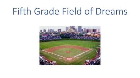 Fifth Grade Field of Dreams