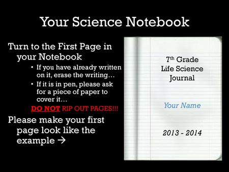 Your Science Notebook Turn to the First Page in your Notebook