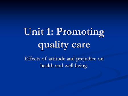 Unit 1: Promoting quality care