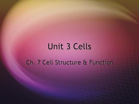 Ch. 7 Cell Structure & Function