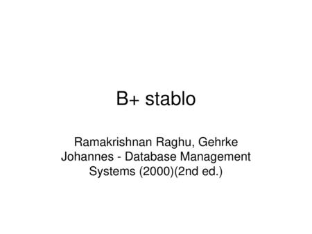 B+ stablo Ramakrishnan Raghu, Gehrke Johannes - Database Management Systems (2000)(2nd ed.)