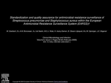 Standardization and quality assurance for antimicrobial resistance surveillance of Streptococcus pneumoniae and Staphylococcus aureus within the European.
