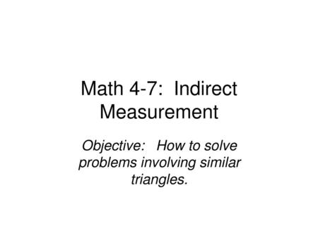 Math 4-7: Indirect Measurement