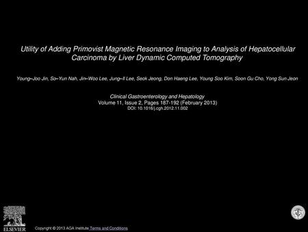 Utility of Adding Primovist Magnetic Resonance Imaging to Analysis of Hepatocellular Carcinoma by Liver Dynamic Computed Tomography  Young–Joo Jin, So–Yun.