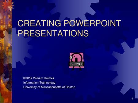 CREATING POWERPOINT PRESENTATIONS