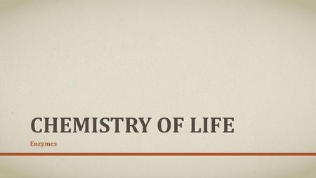 Chemistry of Life Enzymes.