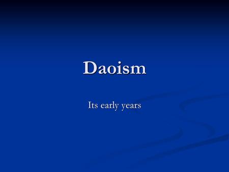 Daoism Its early years.