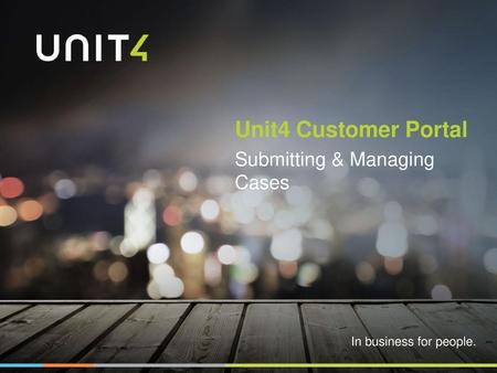 Unit4 Customer Portal Submitting & Managing Cases.