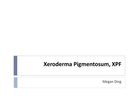 Xeroderma Pigmentosum, XPF