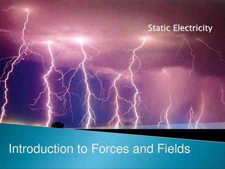 Introduction to Forces and Fields