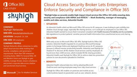 Cloud Access Security Broker Lets Enterprises Enforce Security and Compliance in Office 365 Partner Logo “Skyhigh helps us securely enable high-impact.