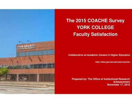 The 2015 COACHE Survey YORK COLLEGE Faculty Satisfaction