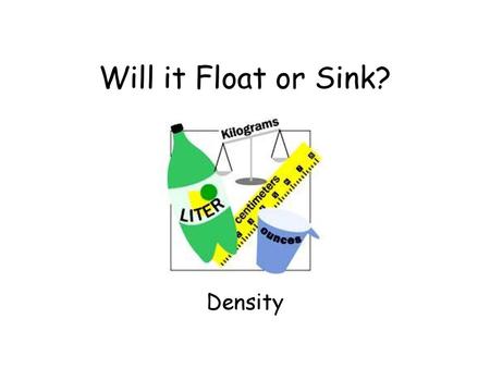 Will it Float or Sink? Density.