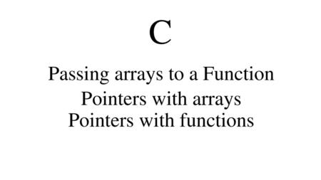 C Passing arrays to a Function