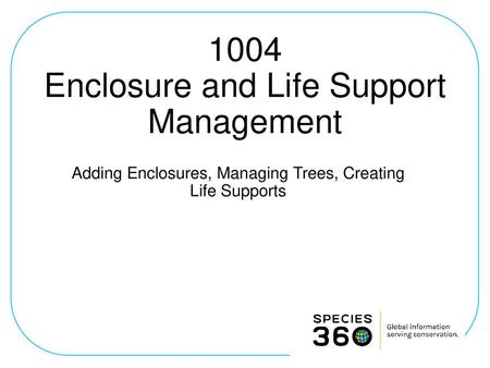 1004 Enclosure and Life Support Management