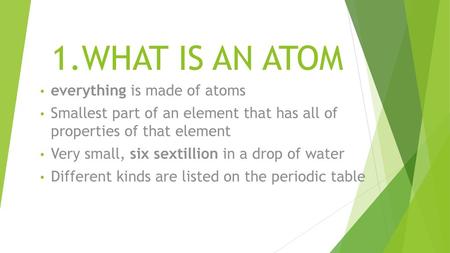 1.WHAT IS AN ATOM everything is made of atoms