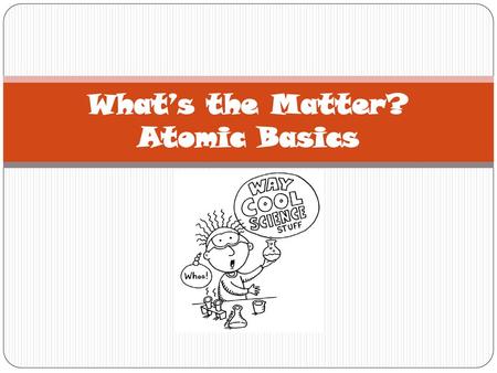 What’s the Matter? Atomic Basics