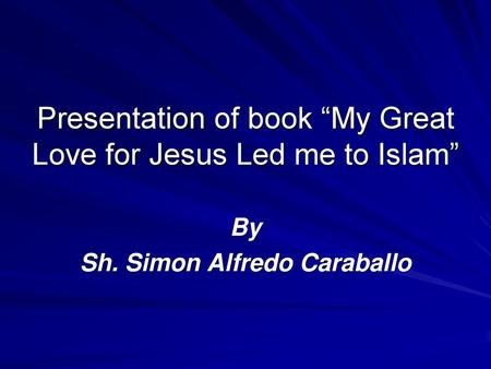 Presentation of book “My Great Love for Jesus Led me to Islam”