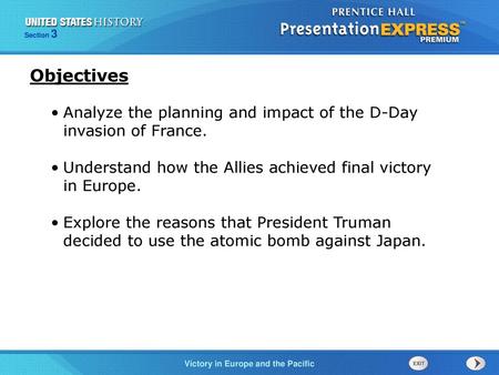 Objectives Analyze the planning and impact of the D-Day invasion of France. Understand how the Allies achieved final victory in Europe. Explore the reasons.