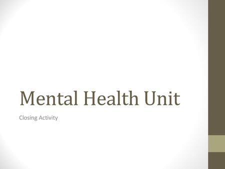 Mental Health Unit Closing Activity.
