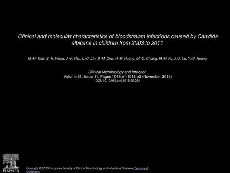 Clinical and molecular characteristics of bloodstream infections caused by Candida albicans in children from 2003 to 2011  M.-H. Tsai, S.-H. Wang, J.-F.