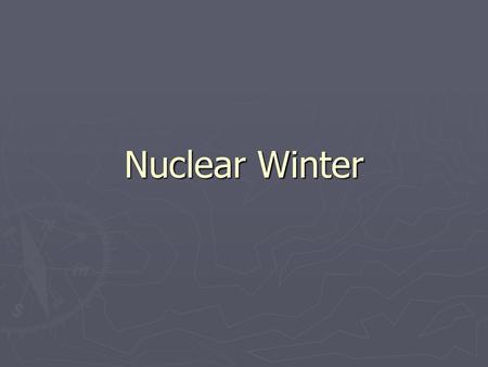 Nuclear Winter.