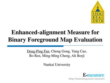 Enhanced-alignment Measure for Binary Foreground Map Evaluation