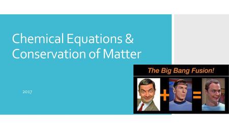 Chemical Equations & Conservation of Matter