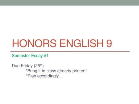 Honors English 9 Semester Essay #1 Due Friday (25th)