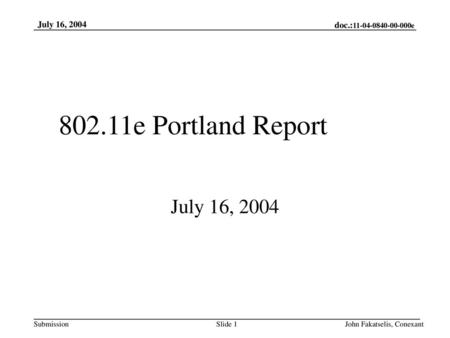 802.11e Portland Report July 16, 2004 July 16, 2004