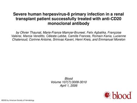 Severe human herpesvirus-8 primary infection in a renal transplant patient successfully treated with anti-CD20 monoclonal antibody by Olivier Thaunat,