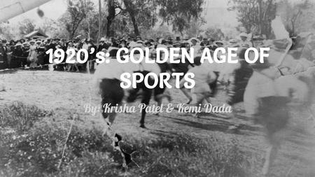 1920’s: GOLDEN AGE OF SPORTS