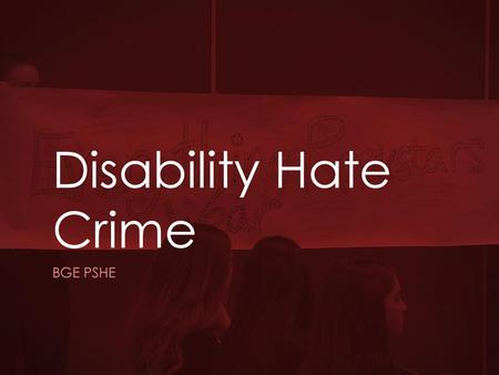 Disability Hate Crime BGE PSHE.