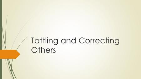 Tattling and Correcting Others