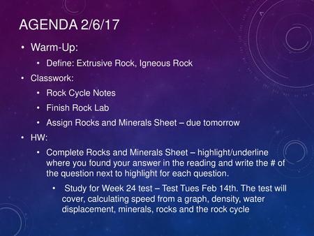 Agenda 2/6/17 Warm-Up: Define: Extrusive Rock, Igneous Rock Classwork: