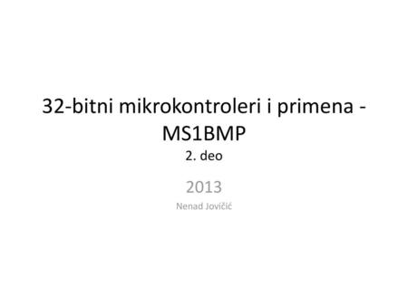32-bitni mikrokontroleri i primena - MS1BMP 2. deo