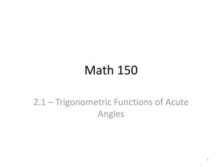 2.1 – Trigonometric Functions of Acute Angles