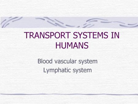 TRANSPORT SYSTEMS IN HUMANS