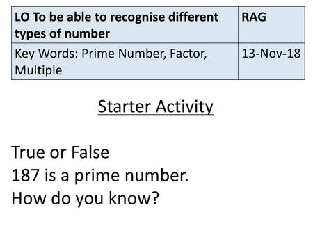 Starter Activity True or False 187 is a prime number. How do you know?
