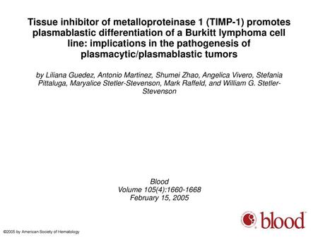 Tissue inhibitor of metalloproteinase 1 (TIMP-1) promotes plasmablastic differentiation of a Burkitt lymphoma cell line: implications in the pathogenesis.
