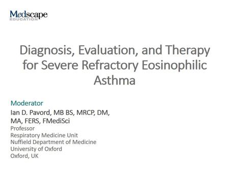 Diagnosis, Evaluation, and Therapy for Severe Refractory Eosinophilic Asthma.