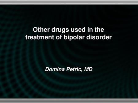 Other drugs used in the treatment of bipolar disorder