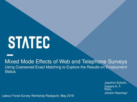 Mixed Mode Effects of Web and Telephone Surveys Using Coarsened Exact Matching to Explore the Results on Employment Status Joachim Schork, Cesare A. F.