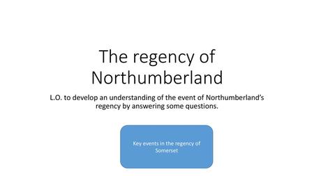 The regency of Northumberland