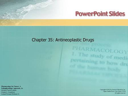 Chapter 35: Antineoplastic Drugs