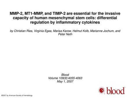 MMP-2, MT1-MMP, and TIMP-2 are essential for the invasive capacity of human mesenchymal stem cells: differential regulation by inflammatory cytokines by.